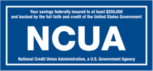 Your savings federally insured to at least $25,000 and backed by the full faith and credit of the United States Government NCUA National Credit Union Administration, a U.S. Government Agency